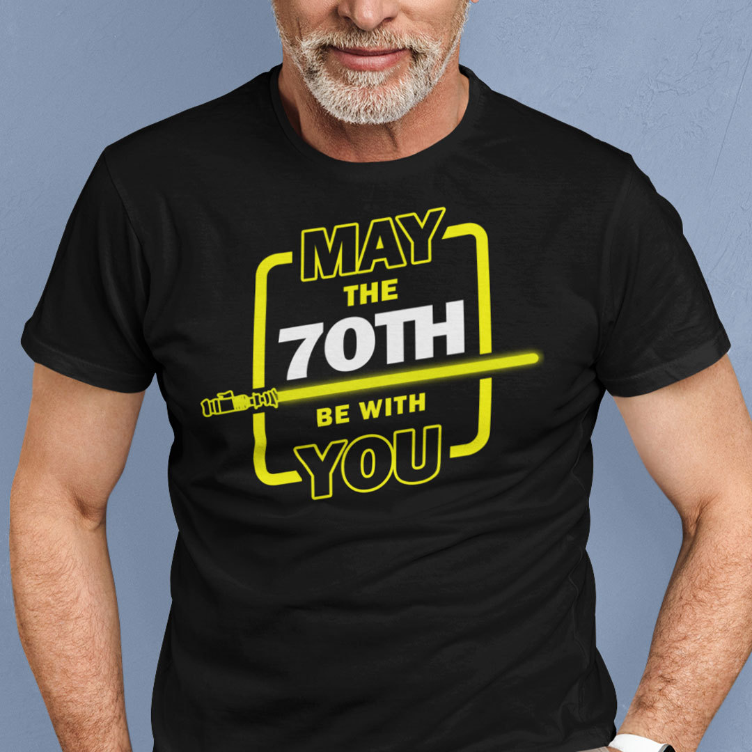 70th Birthday Shirt May The 70th Be With You