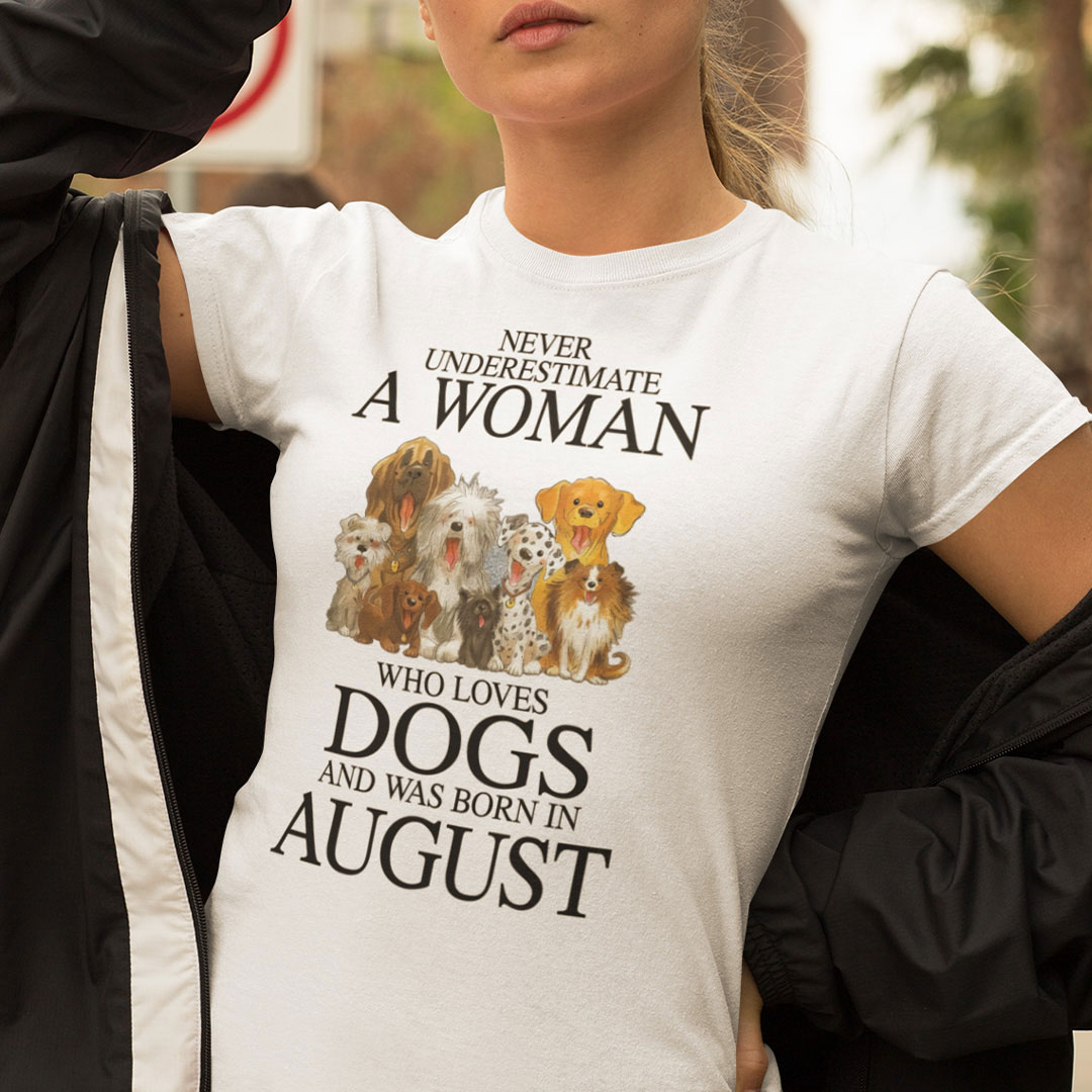 A Woman Who Loves Dogs And Was Born In August Shirt