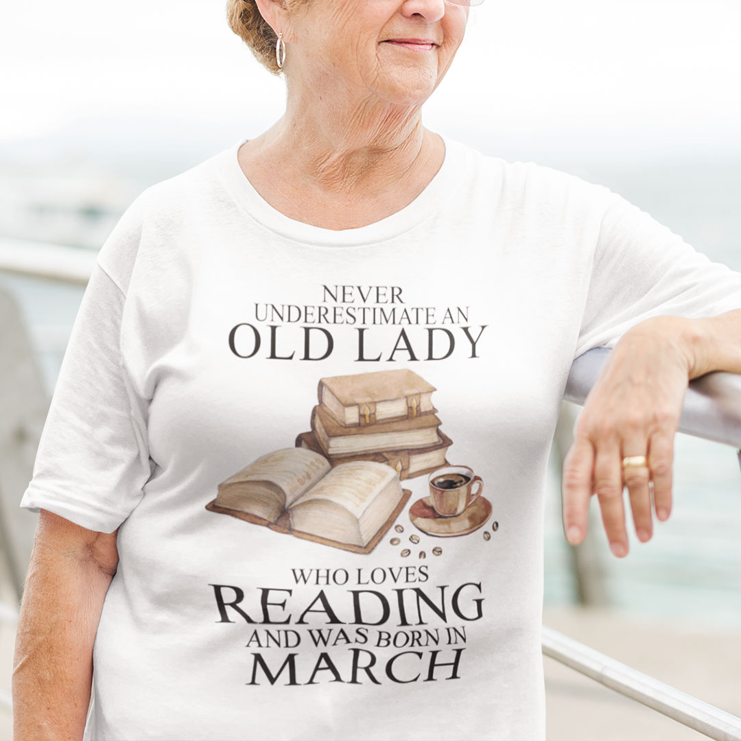 An Old Lady Loves Reading And Was Born In March Shirt
