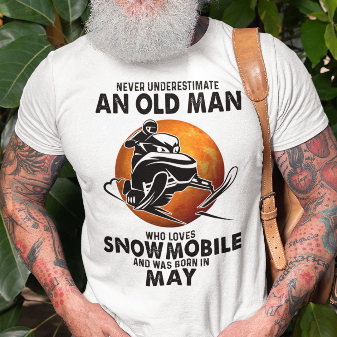 An Old Man Who Loves Snowmobile Shirt Born In May