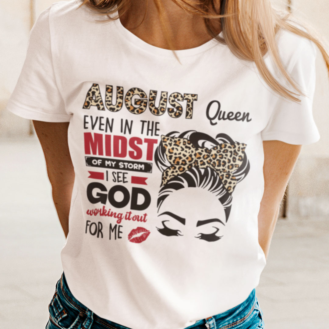 August Birthday Shirt In The Midst Of My Storm I See God