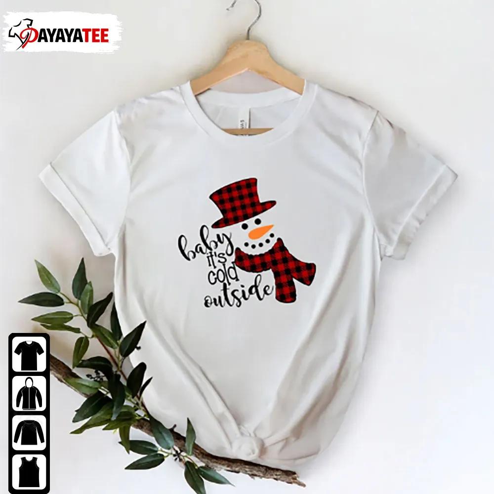 Baby Its Cold Outside Snowman Sweatshirt Shirt Family Christmas Gift - Ingenious Gifts Your Whole Family