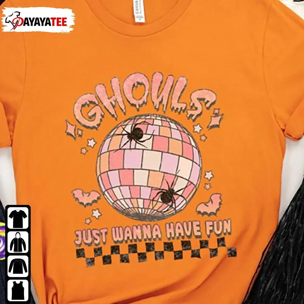 Ghouls Just Wanna Have Fun Shirt Halloween Disco Ball Ghouls Retro Party - Ingenious Gifts Your Whole Family