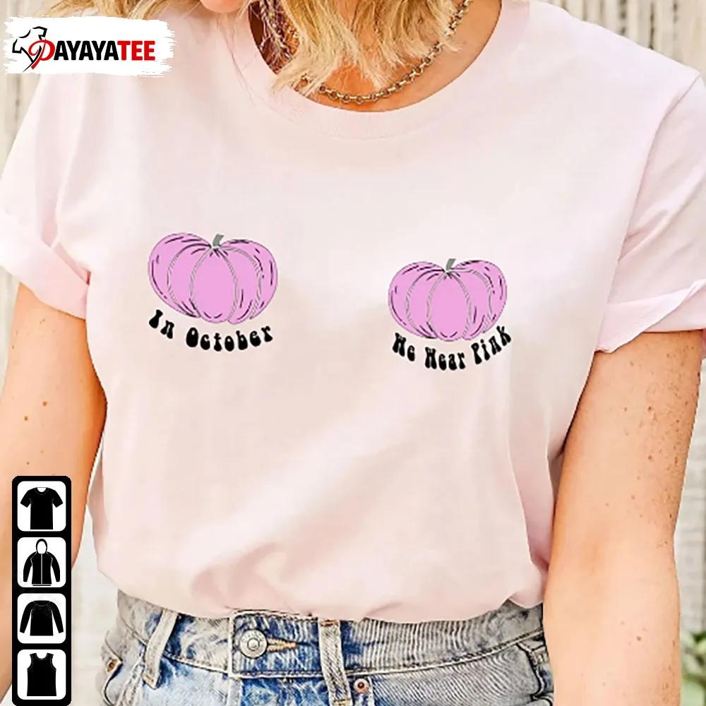 Halloween In October We Wear Pink Shirt Pink Pumpkin Breast Cancer Awareness - Ingenious Gifts Your Whole Family
