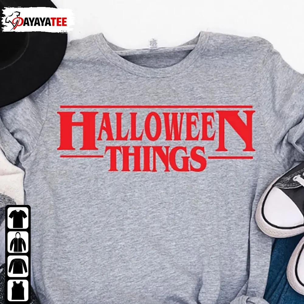 Halloween Things Shirt Stranger Things Season 4 Shirts - Ingenious Gifts Your Whole Family