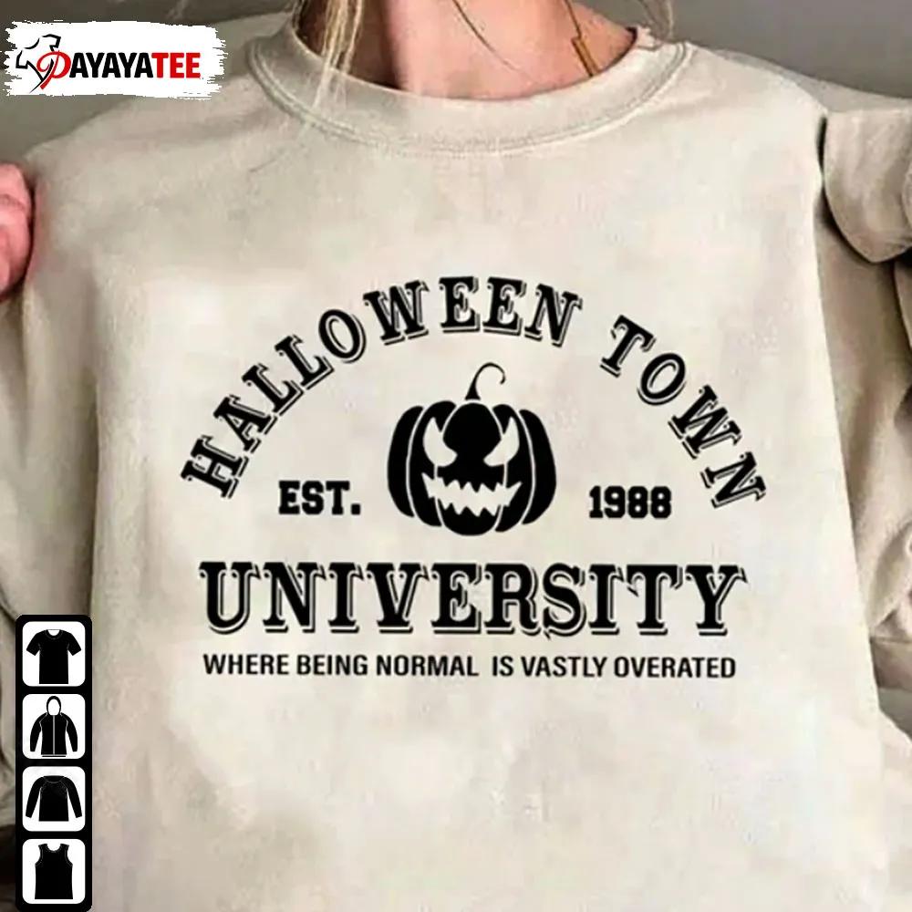 Halloween Town Est 1998 University Sweatshirt Where Being Normal Is Vastly Overately Unisex - Ingenious Gifts Your Whole Family
