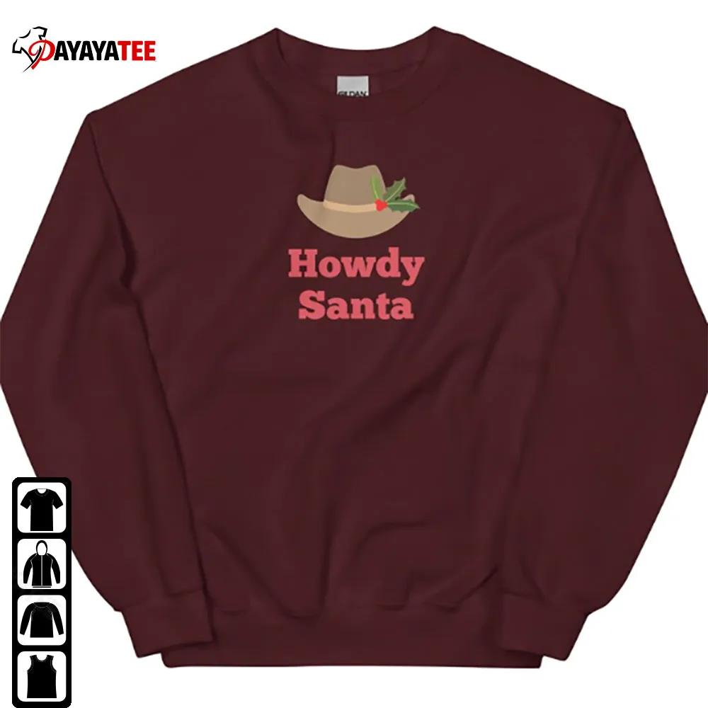 Howdy Santa Funny Christmas Trendy Sweatshirt Women Shirt - Ingenious Gifts Your Whole Family