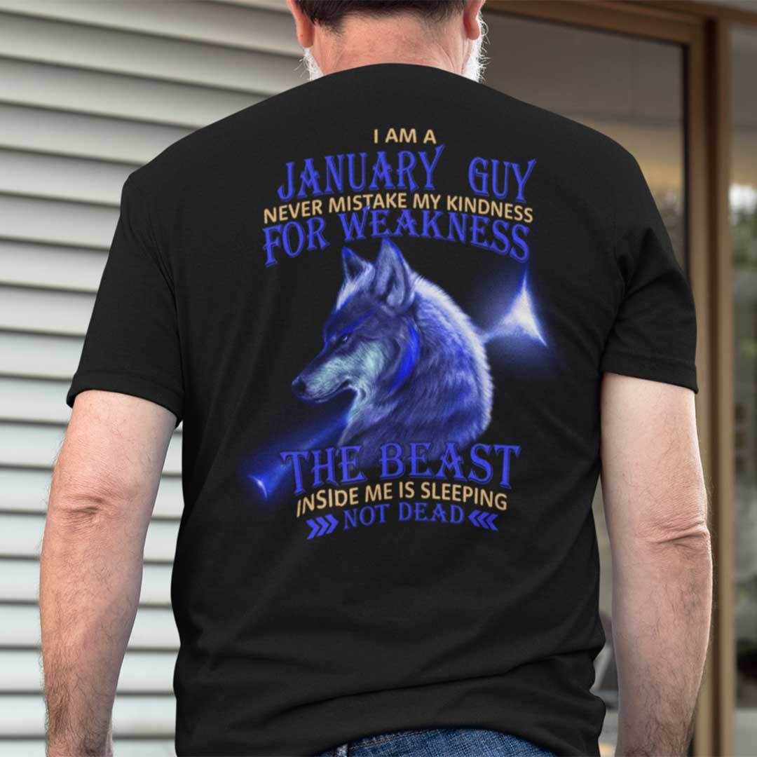 I Am A January Guy Never Mistake My Kindness For Weakness Shirt