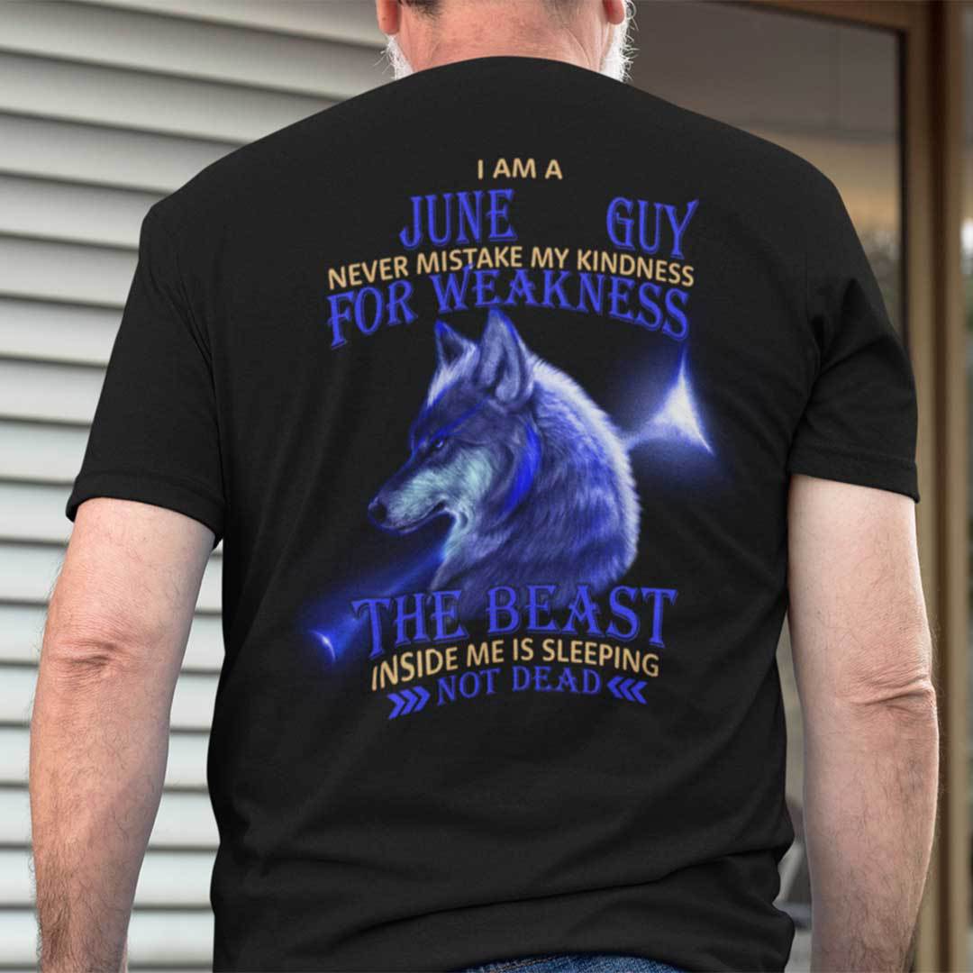 I Am A June Guy Never Mistake My Kindness For Weakness Shirt
