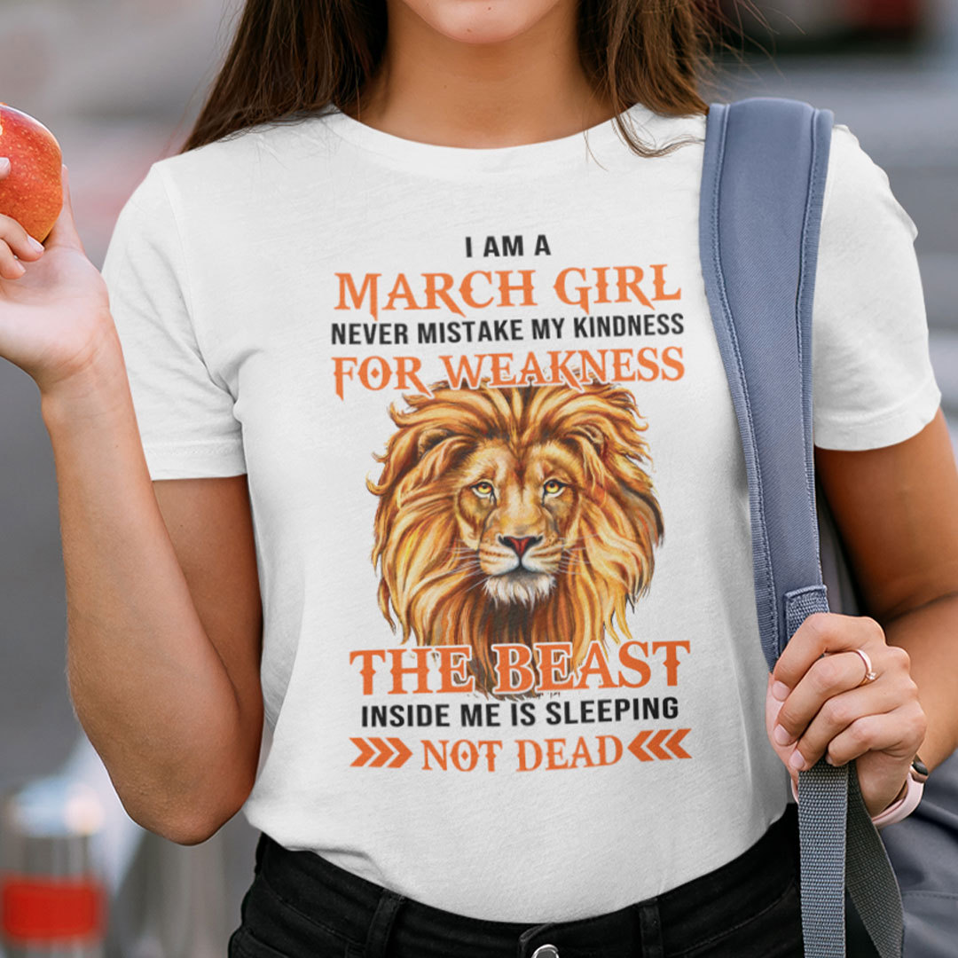 I Am A March Girl Never Mistake My Kindness For Weakness Shirt