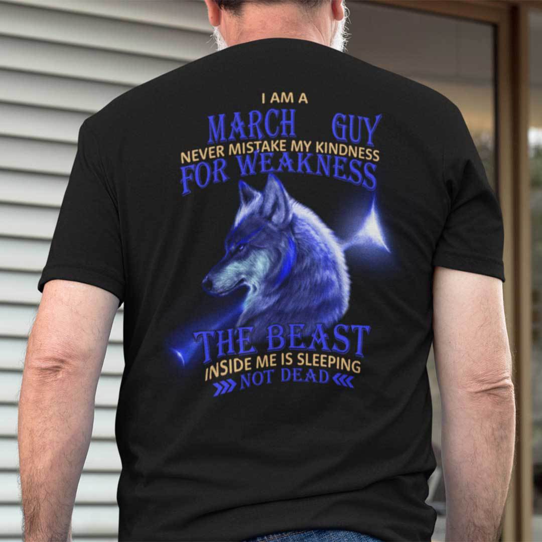 I Am A March Guy Never Mistake My Kindness For Weakness Shirt