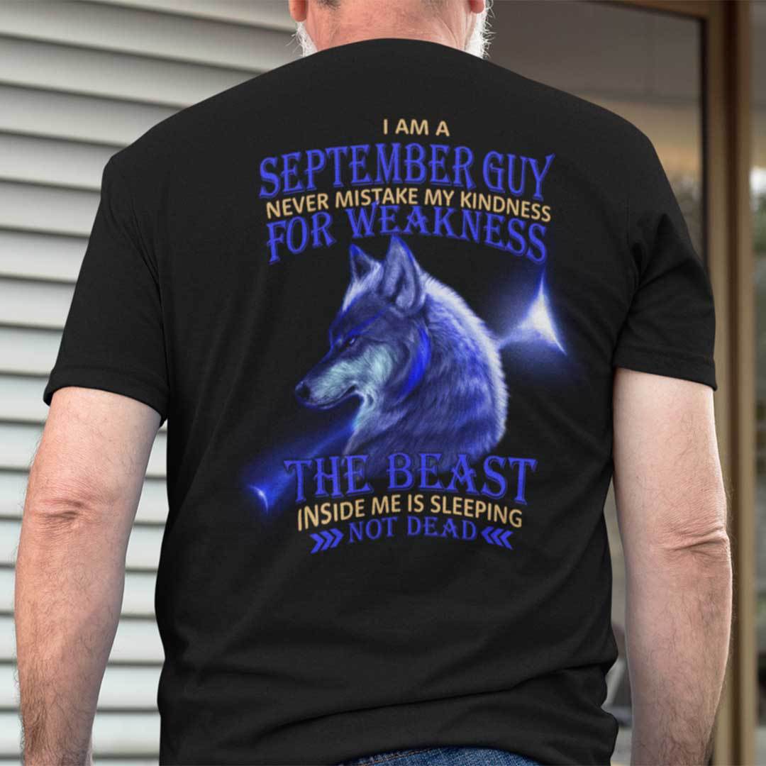 I Am A September Guy Never Mistake My Kindness For Weakness Shirt