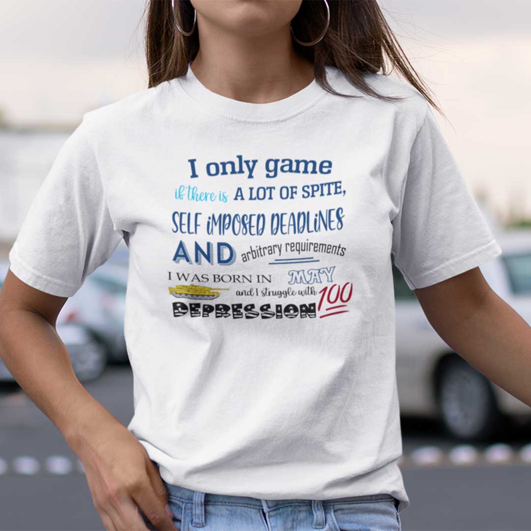 I Only Game If There Is A Lot Of Spite I Was Born In May Shirt