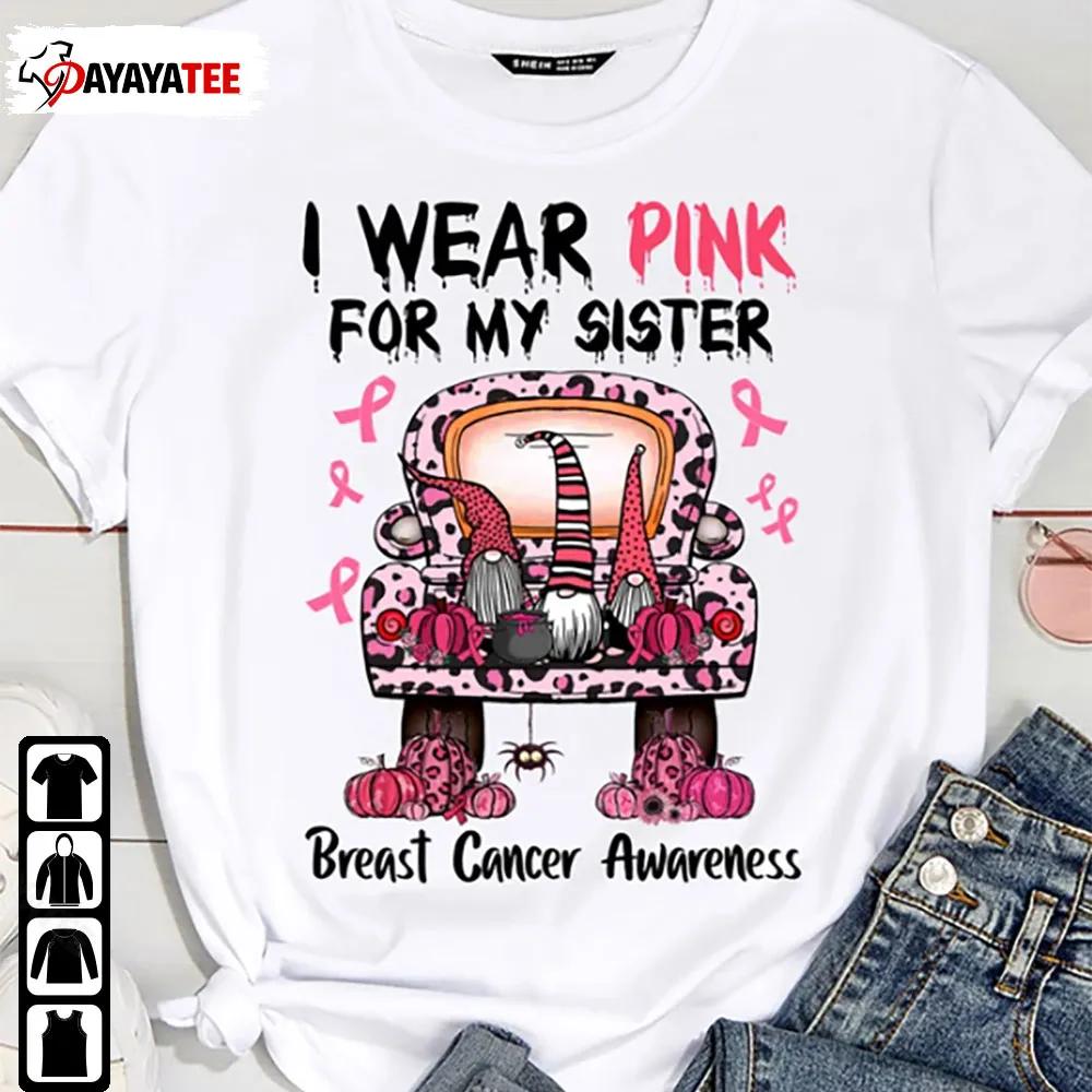 I Wear Pink For My Sister Breast Cancer Awareness Halloween Truck & Gnome Shirt - Ingenious Gifts Your Whole Family