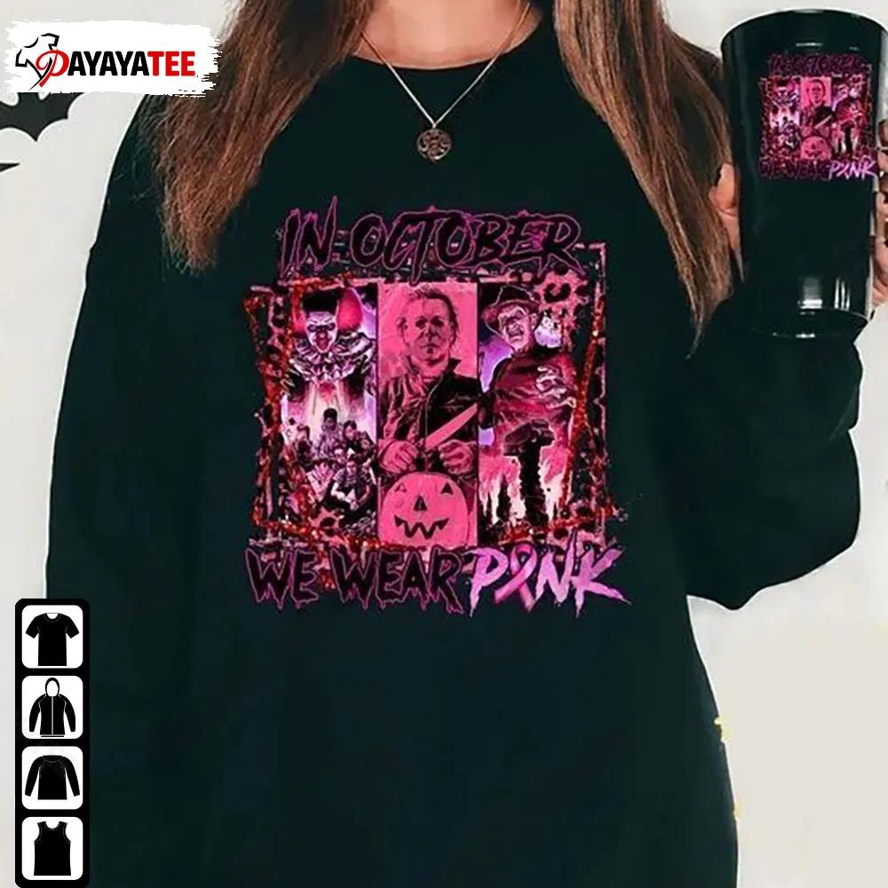 In October We Wear Pink Horror Character Halloween Shirt - Ingenious Gifts Your Whole Family