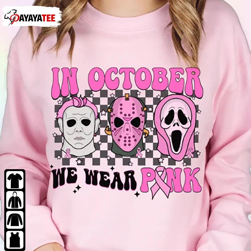 In October We Wear Pink Shirt Halloween Scream Jason Michael Myers Breast Cancer Awareness - Ingenious Gifts Your Whole Family