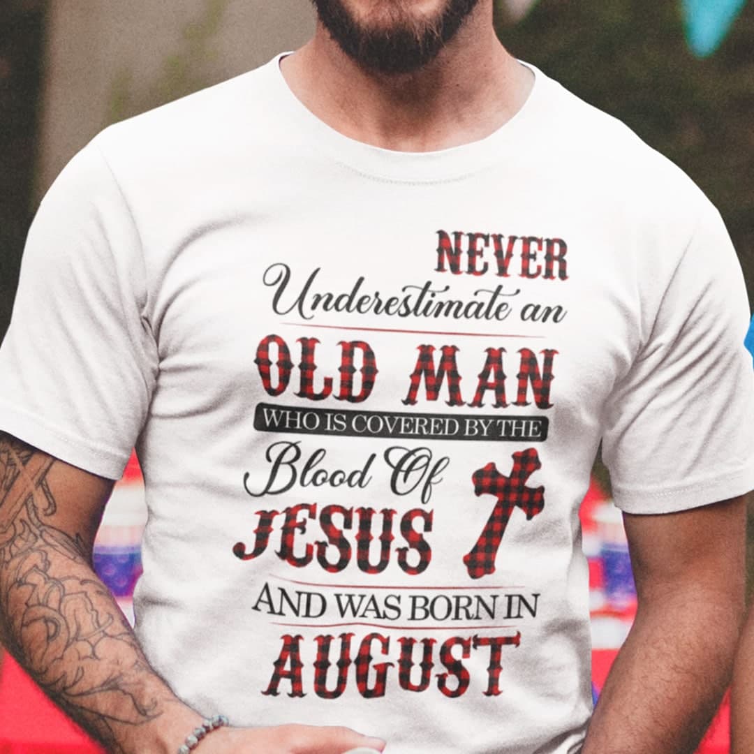 Jesus T Shirt Never Underestimate An Old Man August