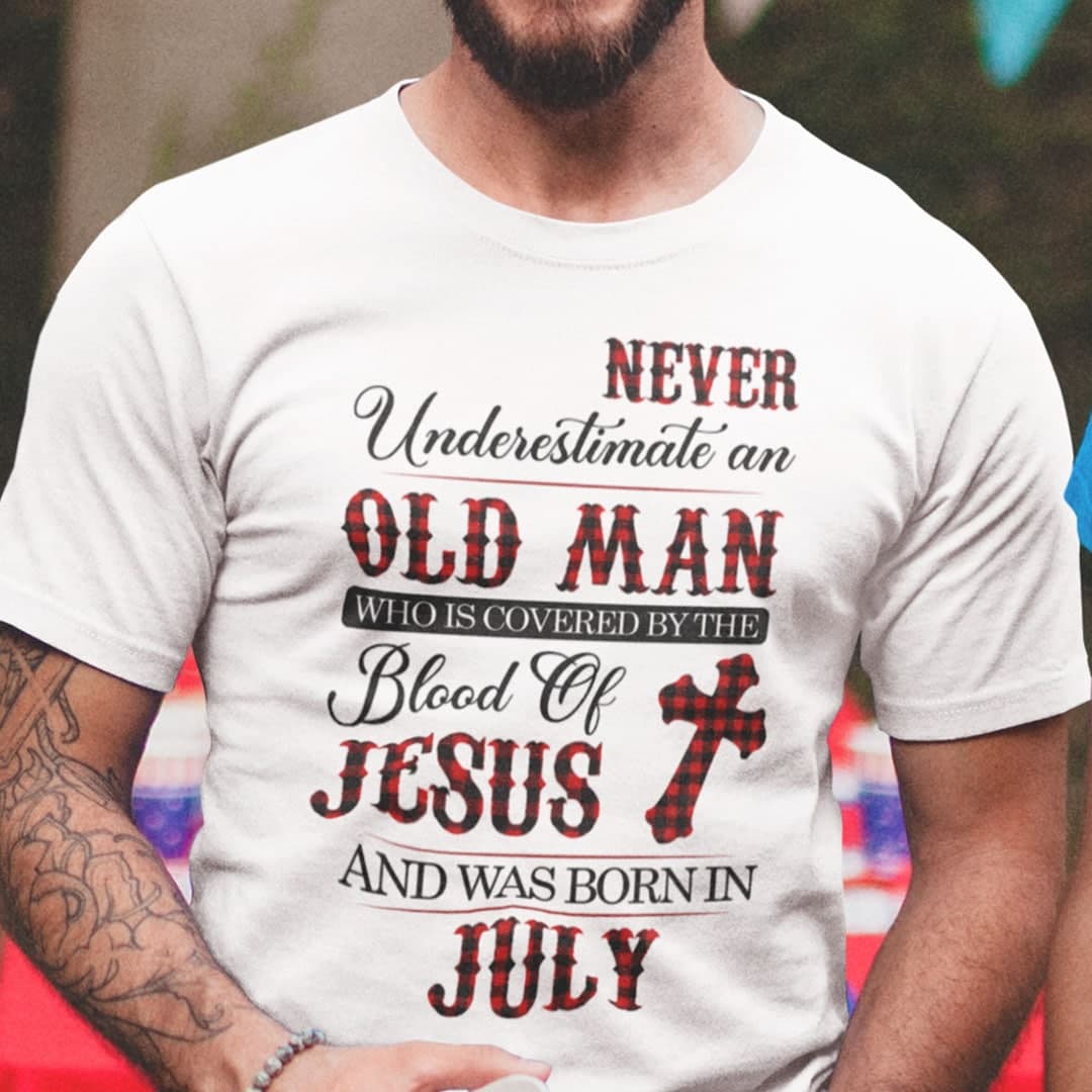 Jesus T Shirt Never Underestimate An Old Man July