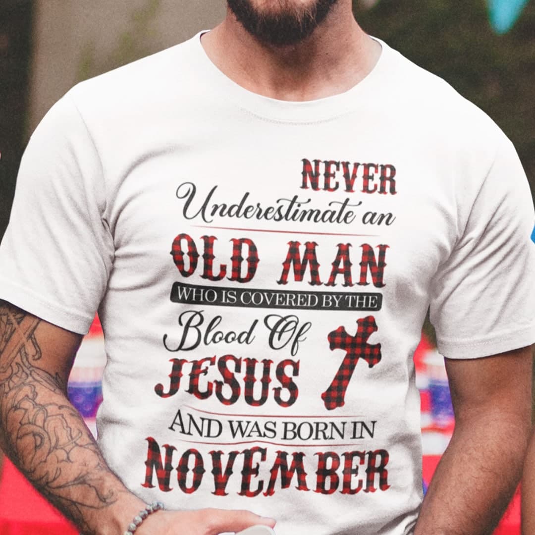 Jesus T Shirt Never Underestimate An Old Man November
