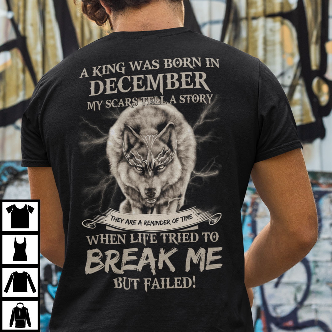 King Was Born In December My Scars Tell A Story Shirt