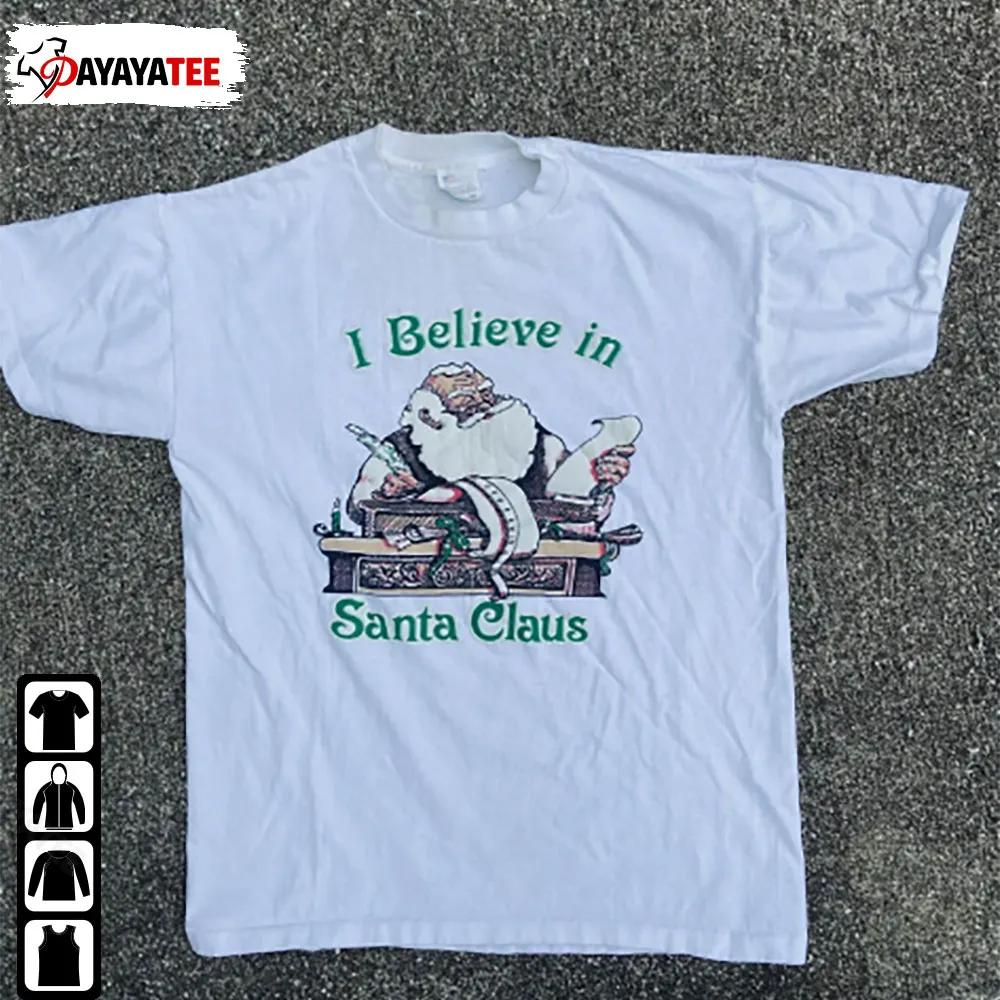 Merry Christmas Santa Clause I Believe In Santa Shirt Christmas Gift - Ingenious Gifts Your Whole Family