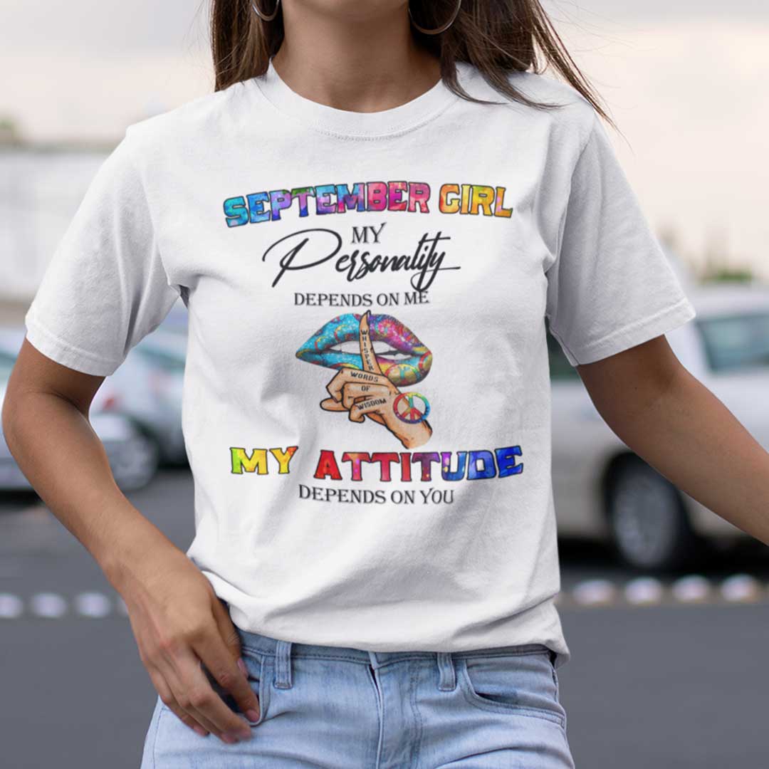 My Personality Depends On Me My Attitude Depends On You ShirtSeptember