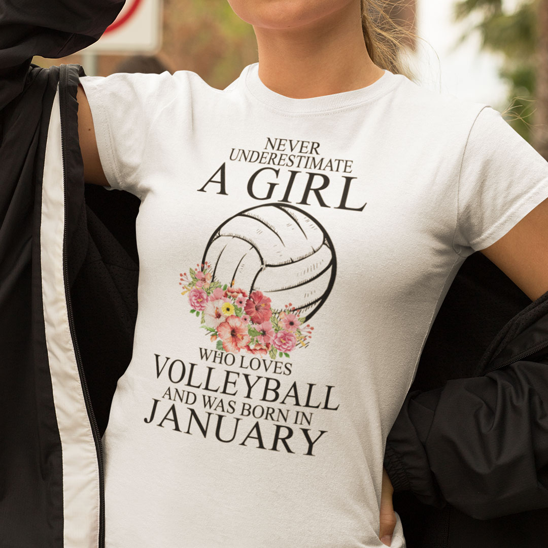 Never Underestimate A Girl Loves Volleyball Shirt January