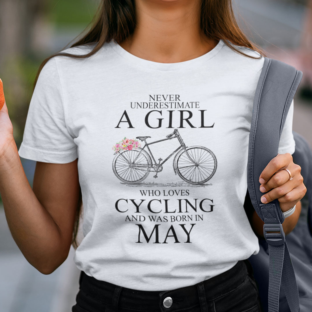 Never Underestimate A Girl Who Loves Cycling May Shirt