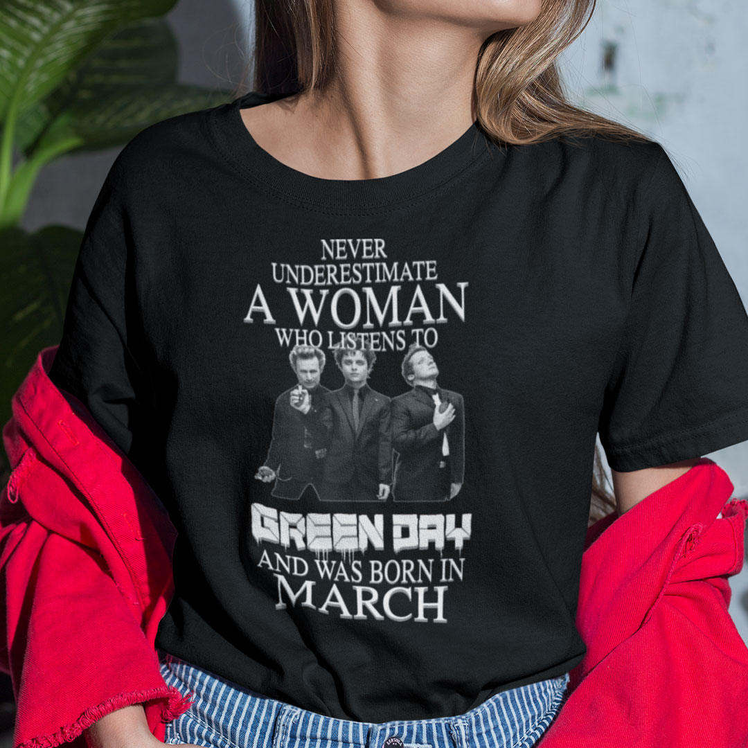 Never Underestimate A Woman Who Listens To Green Day Shirt March