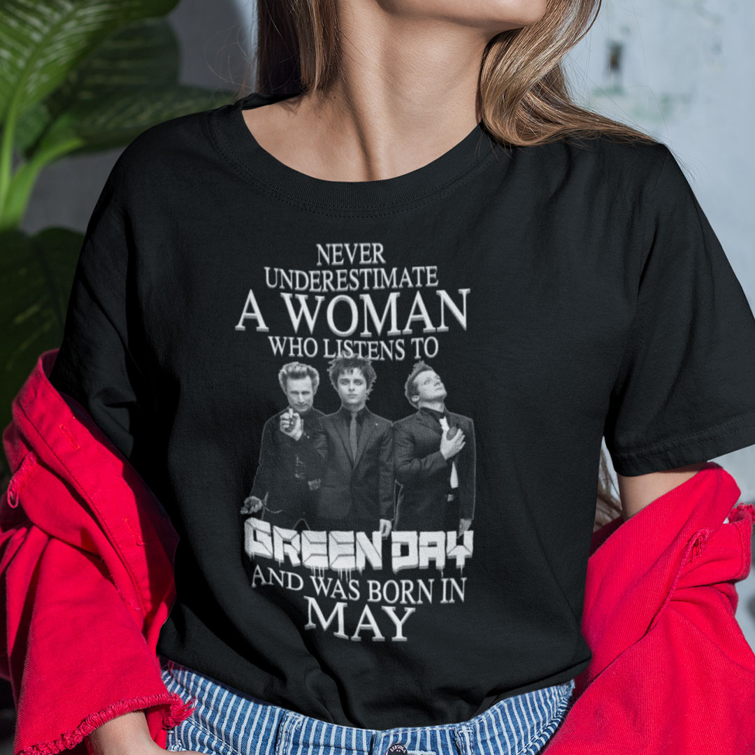 Never Underestimate A Woman Who Listens To Green Day Shirt May