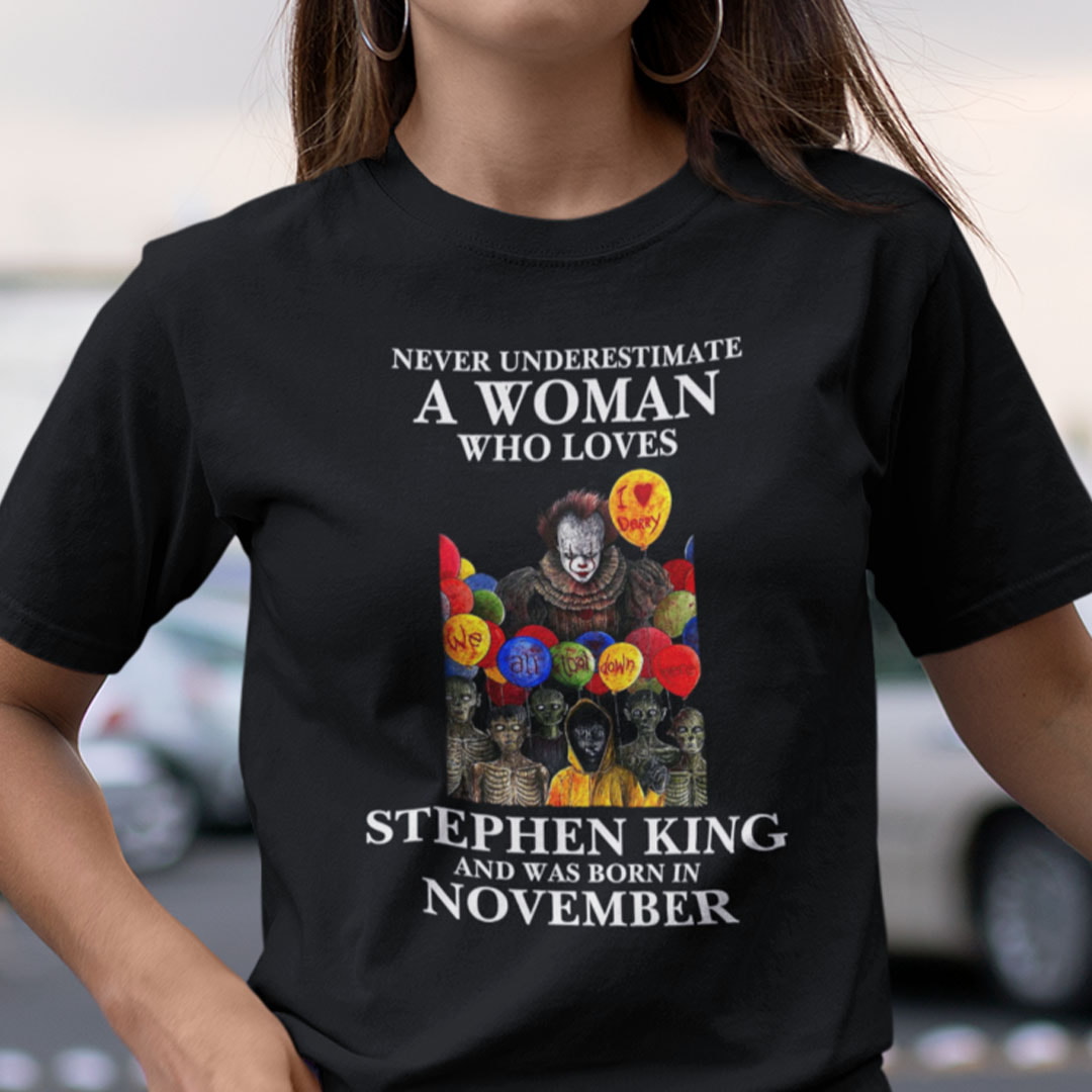 Never Underestimate A Woman Who Loves Stephen King Shirt November