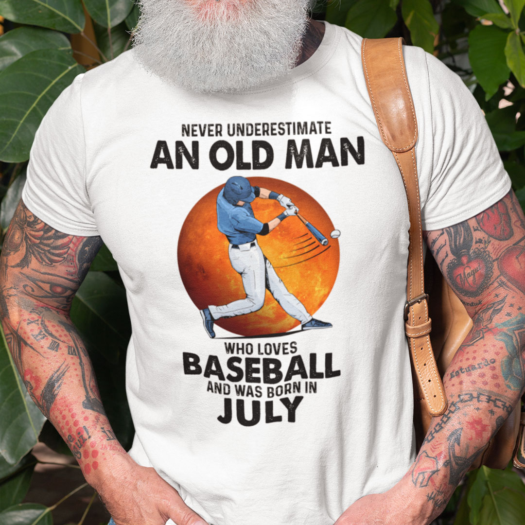 Never Underestimate An Old Man Who Loves Baseball Shirt July