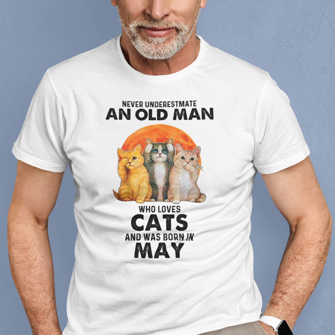 Never Underestimate An Old Man Who Loves Cat Shirt May