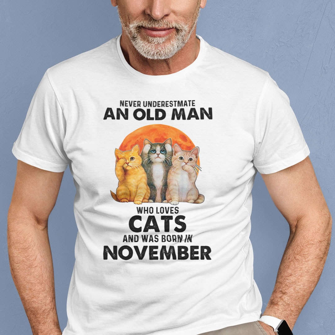Never Underestimate An Old Man Who Loves Cat Shirt November