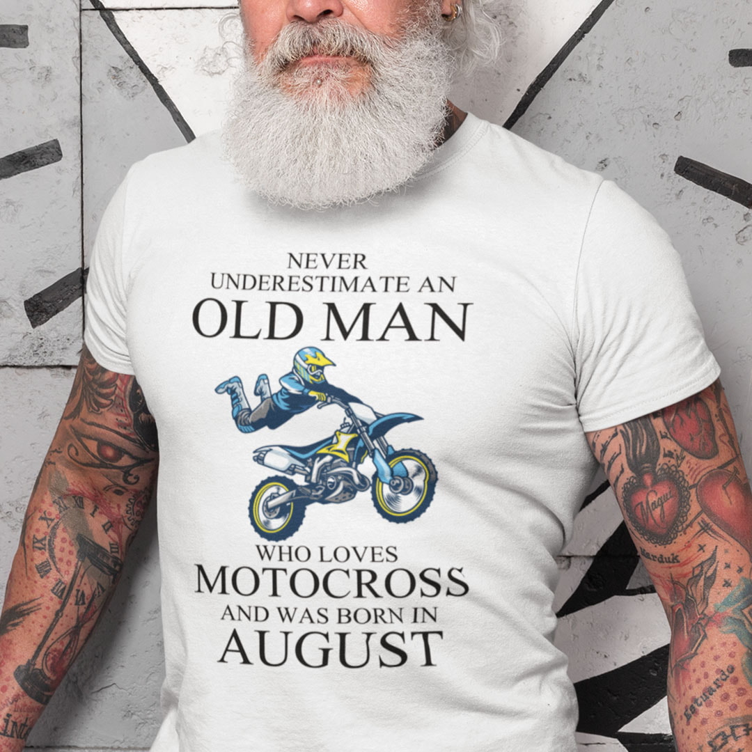 Never Underestimate An Old Man Who Loves Motocross Shirt August