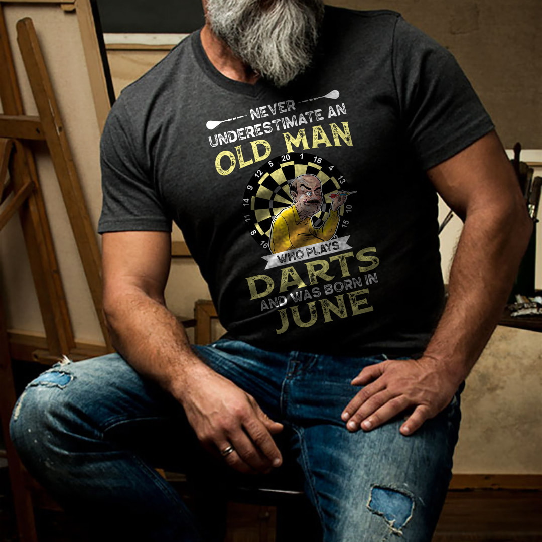 Never Underestimate An Old Man Who Plays Darts Shirt June