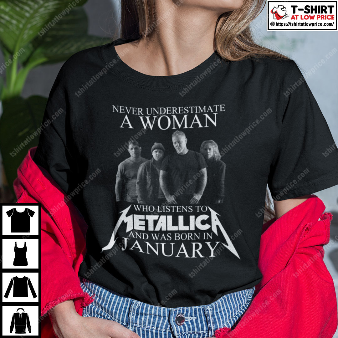 Never Underestimate An Woman Who Listens To Metallica January Shirt
