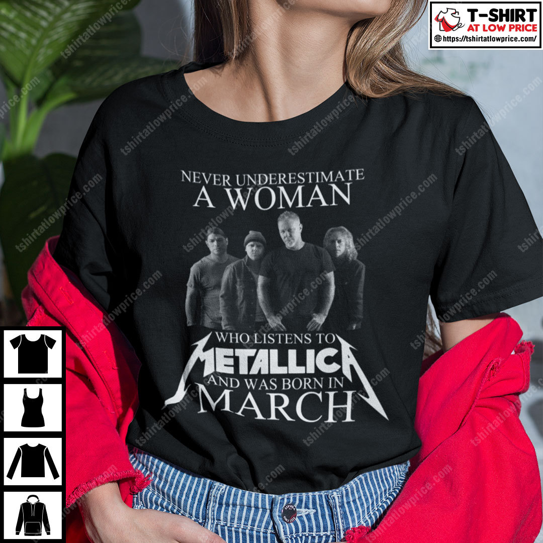 Never Underestimate An Woman Who Listens To Metallica March Shirt
