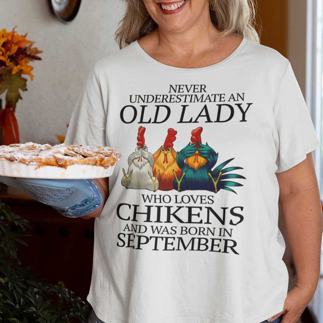 Never Underestimate Old Lady Who Loves Chickens Shirt September