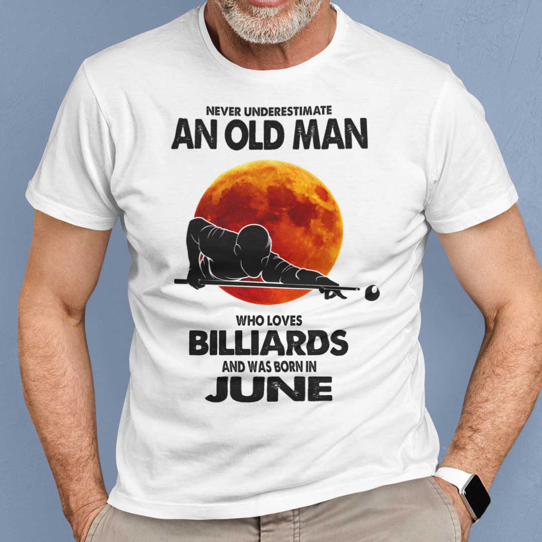 Never Underestimate Old Man Who Loves Billiards Shirt June