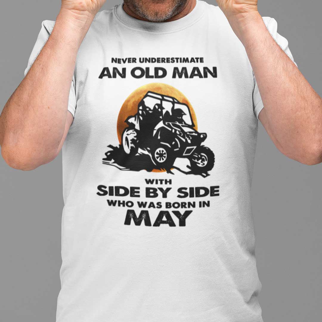 Never Underestimate Old Man With Side By Side Shirt May