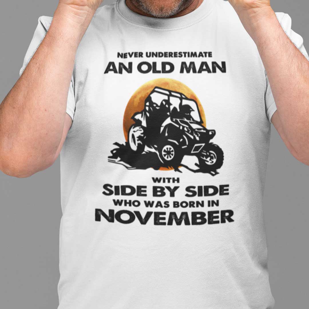 Never Underestimate Old Man With Side By Side Shirt November