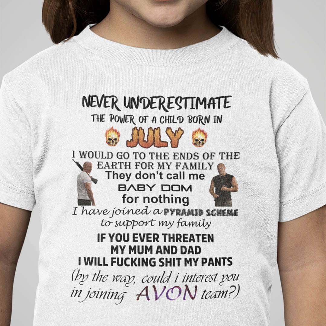 Never Underestimate The Power Of A Child Born In July Shirt