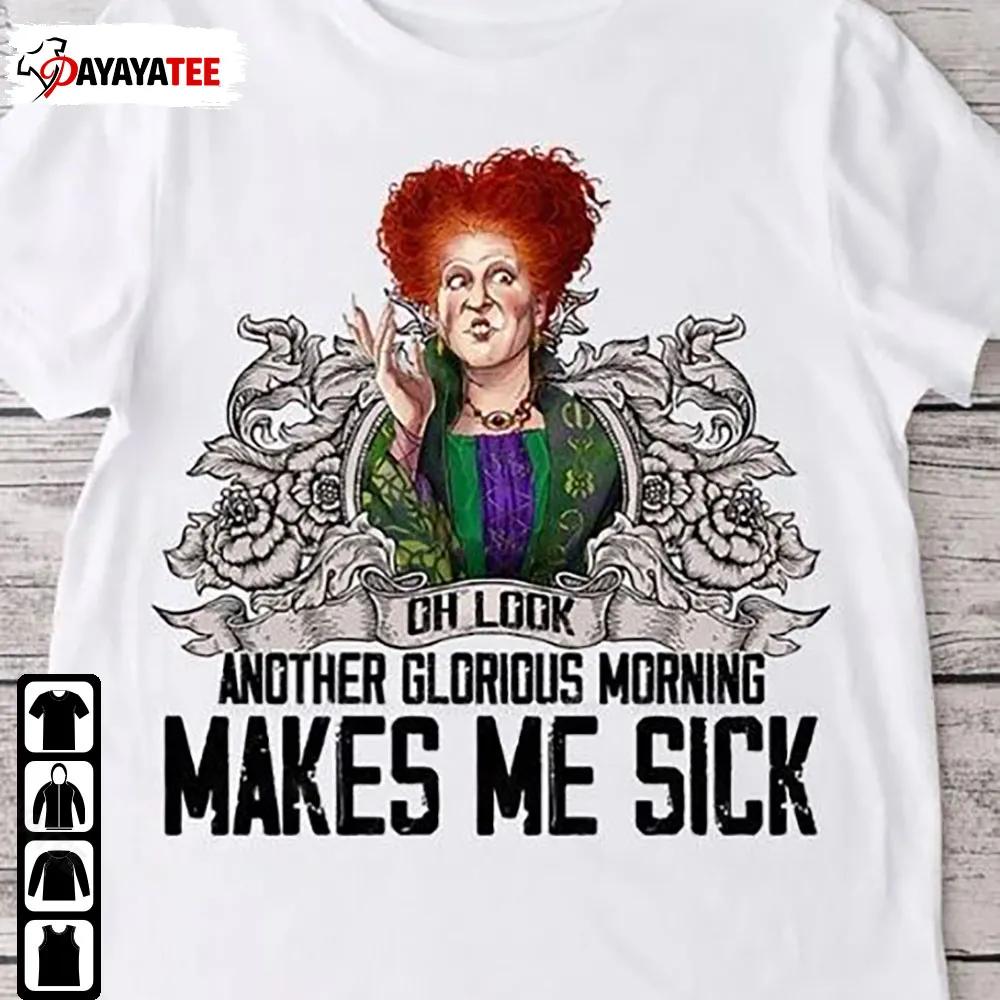 Oh Look Another Glorious Morning Makes Me Sick Shirt Halloween - Ingenious Gifts Your Whole Family