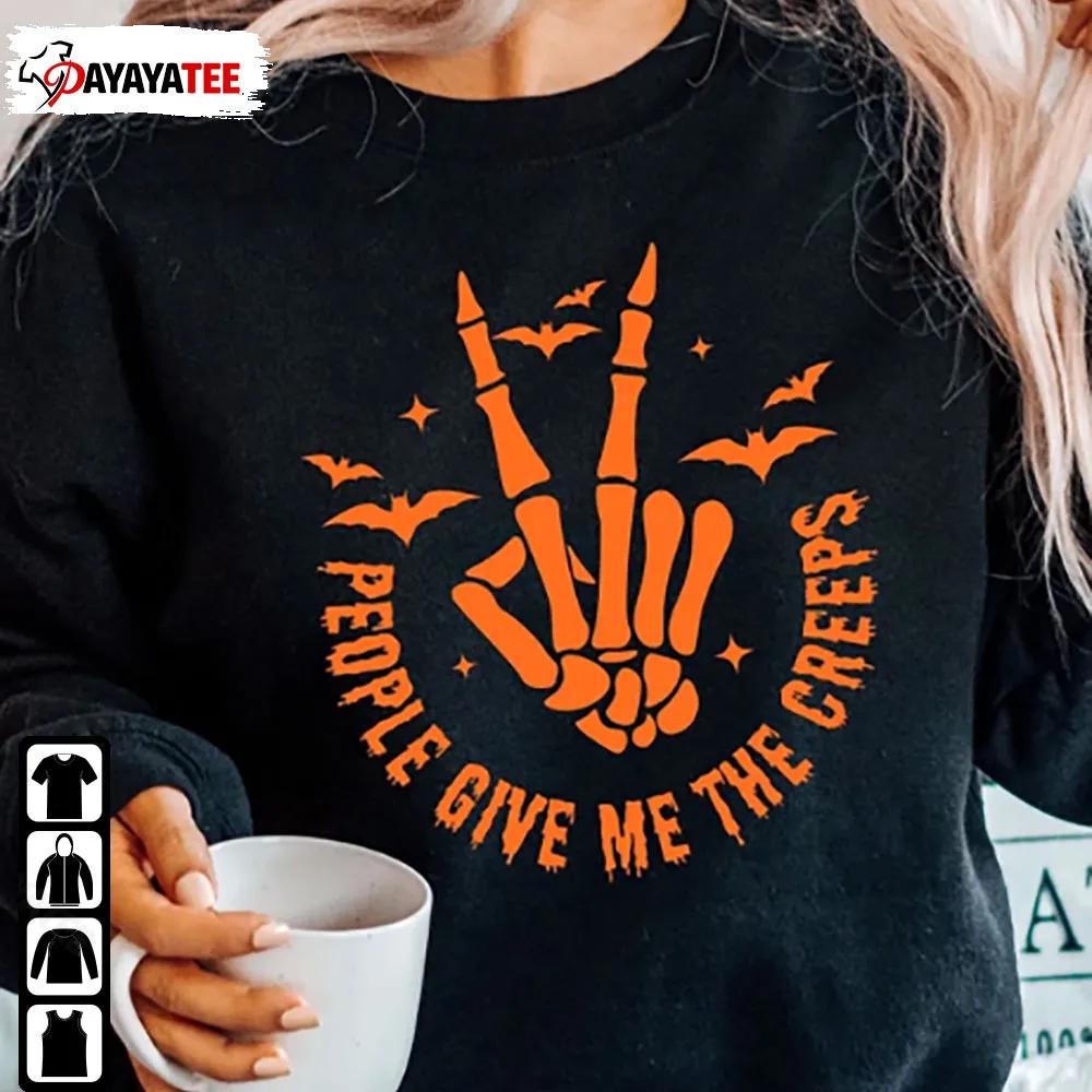 People Give Me The Creeps Shirt Halloween Horror Skeleton Hand Witch Vibes - Ingenious Gifts Your Whole Family