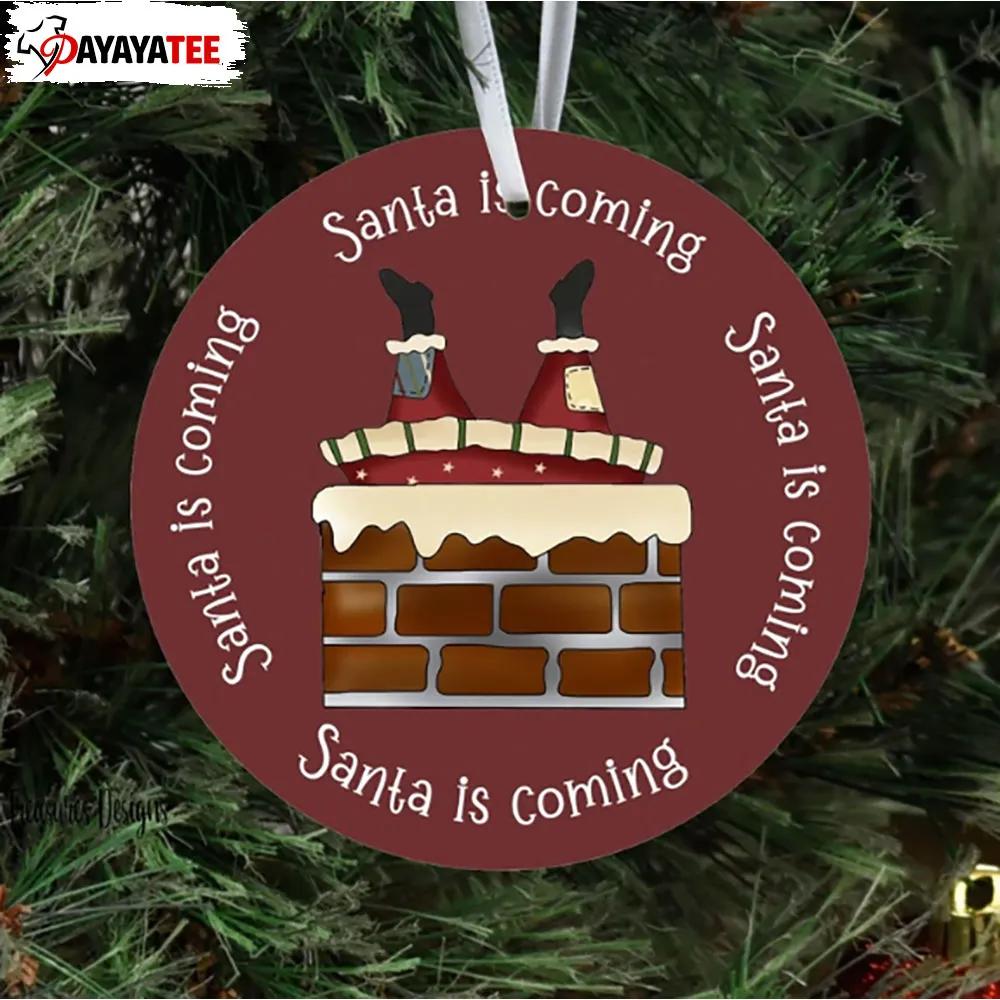 Santa Is Coming Christmas Ornament Chimney House - Ingenious Gifts Your Whole Family