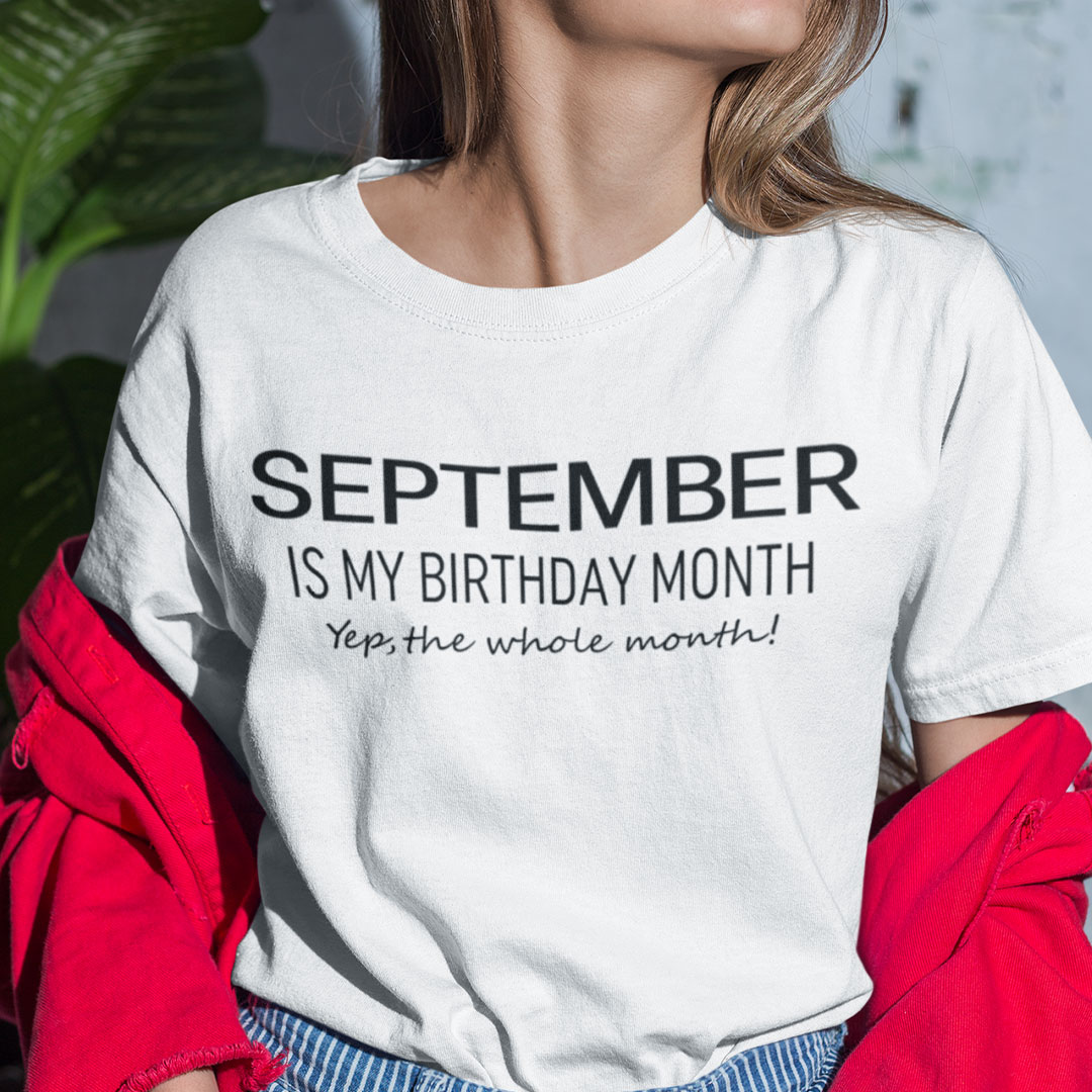 September Birthday T Shirt September Is My Birthday Month