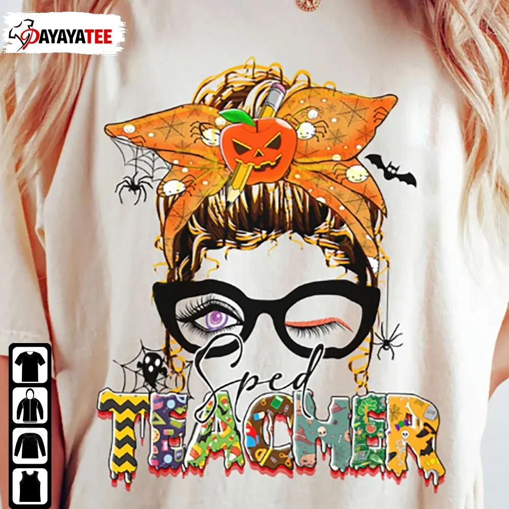 Sped Teacher Halloween Shirt Messy Bun Special Education Teacher - Ingenious Gifts Your Whole Family