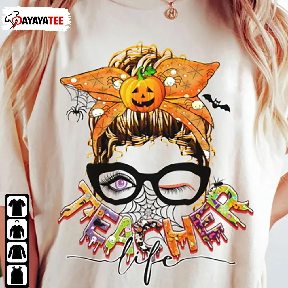 Teacher Life Halloween Shirt Messy Bun Halloween Costume - Ingenious Gifts Your Whole Family