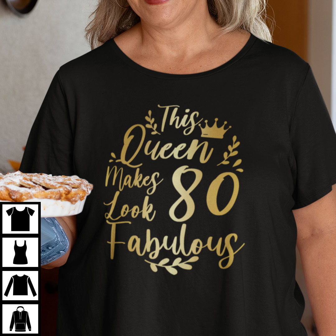 This Queen Makes 80 Years Old Look Fabulous Shirt